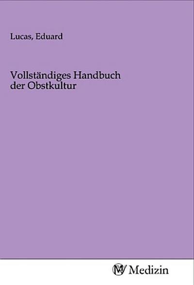 Vollständiges Handbuch der Obstkultur
