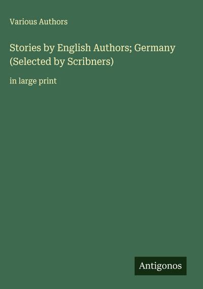 Stories by English Authors; Germany (Selected by Scribners)