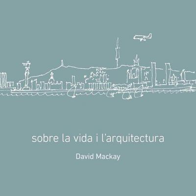 Sobre la vida i l’arquitectura