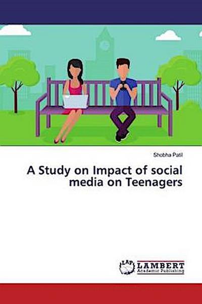 A Study on Impact of social media on Teenagers