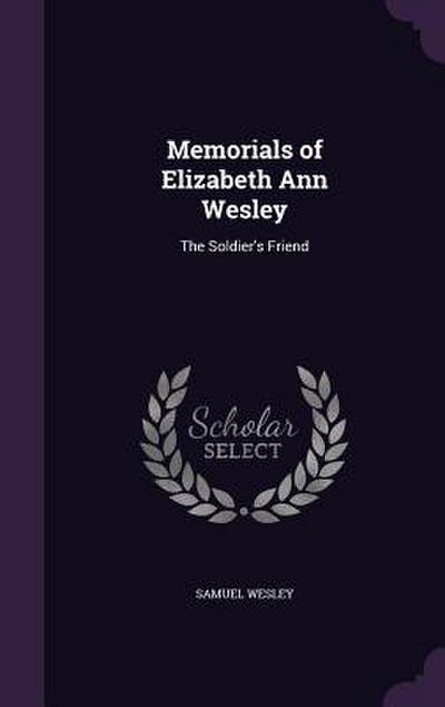 Memorials of Elizabeth Ann Wesley: The Soldier’s Friend