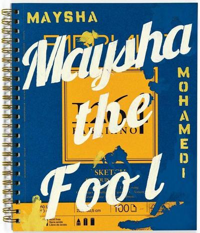 Maysha Mohamedi: Maysha the Fool