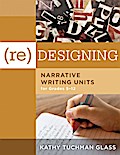 (Re)designing Narrative Writing Units for Grades 5-12