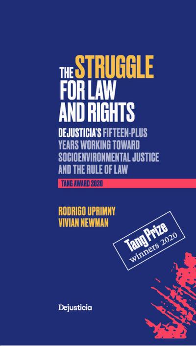 The Struggle for Law and Rights: Dejusticia’s Fifteen-Plus Years Working toward Socioenvironmental Justice and the Rule of Law