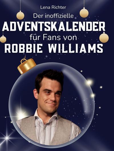 Der inoffizielle Adventskalender für Fans von Robbie Williams