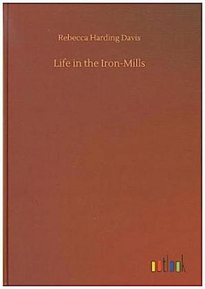 Life in the Iron-Mills