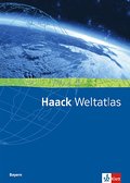 Haack Weltatlas. Ausgabe Bayern Sekundarstufe I und II: Atlas Klasse 5-13