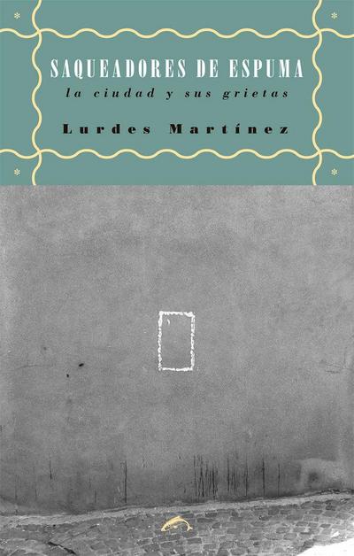 Saqueadores de espuma : la ciudad y sus grietas