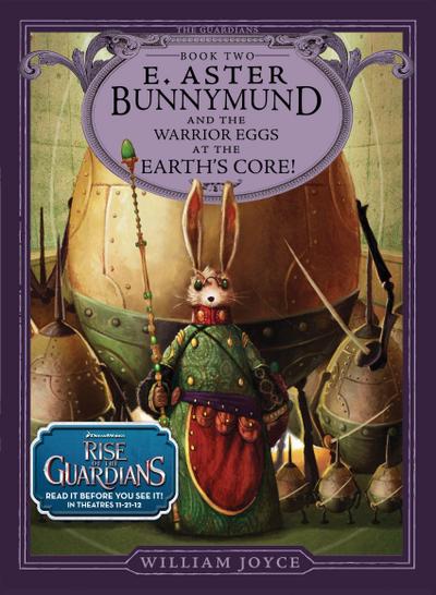 E. Aster Bunnymund and the Warrior Eggs at the Earth’s Core!