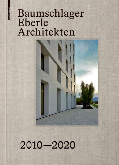 Baumschlager Eberle Architekten 2010–2020: Stadt – Architektur – Zukunft / City – Architecture – Future