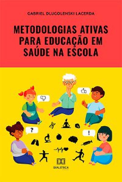 Metodologias ativas para educação em saúde na escola