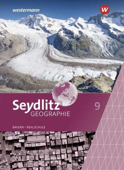 Seydlitz Geographie 9. Schülerband. Für Realschulen in Bayern