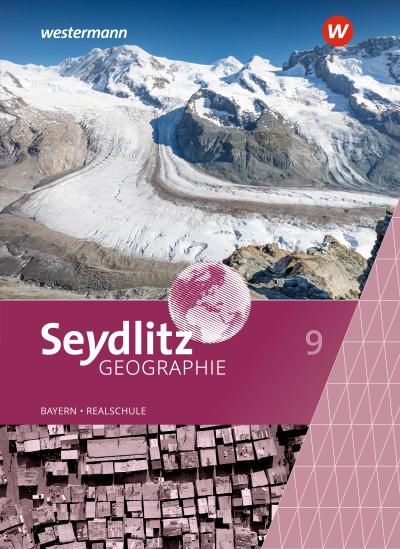Seydlitz Geographie 9. Schulbuch. Für Realschulen in Bayern