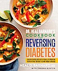 Dr. Neal Barnard’s Cookbook for Reversing Diabetes