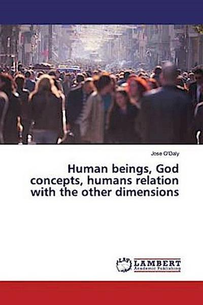 Human beings, God concepts, humans relation with the other dimensions