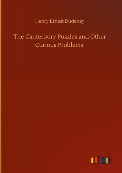 The Canterbury Puzzles and Other Curious Problems