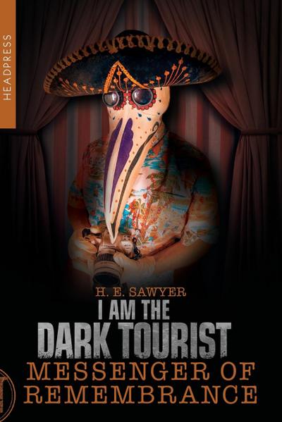 I Am the Dark Tourist Messenger of Remembrance