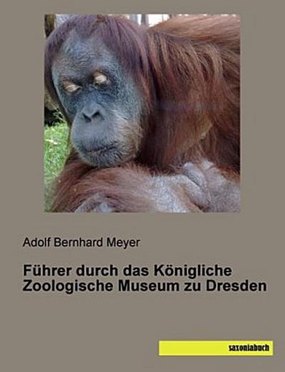 Führer durch das Königliche Zoologische Museum zu Dresden