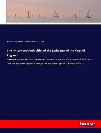 The History and Antiquities of the Exchequer of the Kings of England