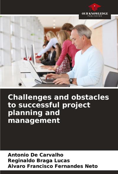 Challenges and obstacles to successful project planning and management