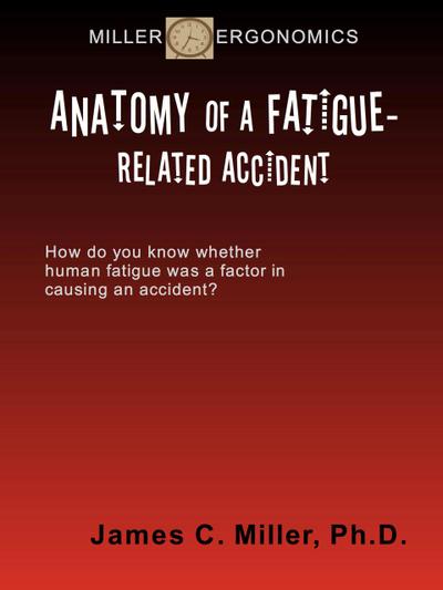Anatomy of a Fatigue-Related Accident (Shiftwork, Fatigue and Safety, #3)