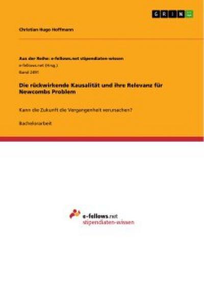 Die rückwirkende Kausalität und ihre Relevanz für Newcombs Problem