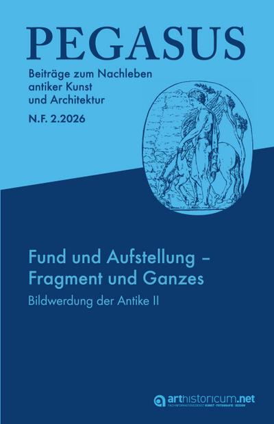 PEGASUS. Beiträge zum Nachleben antiker Kunst und Architektur / N. F.                2.2026
