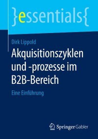Akquisitionszyklen und -prozesse im B2B-Bereich