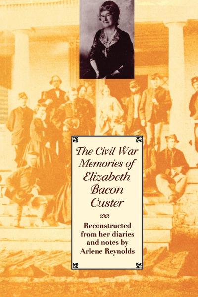 The Civil War Memories of Elizabeth Bacon Custer