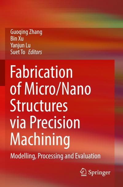 Fabrication of Micro/Nano Structures via Precision Machining