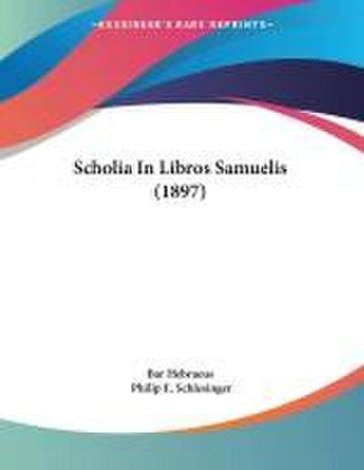 Scholia In Libros Samuelis (1897)