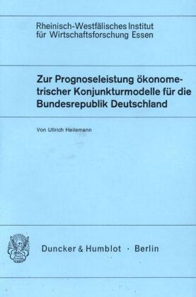 Zur Prognoseleistung ökonometrischer Konjunkturmodelle für die Bundesrepublik Deutschland.