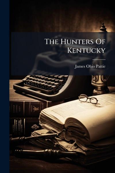 The Hunters Of Kentucky