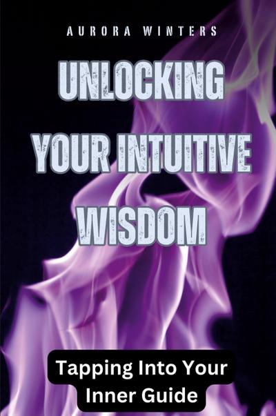 Unlocking Your Intuitive Wisdom