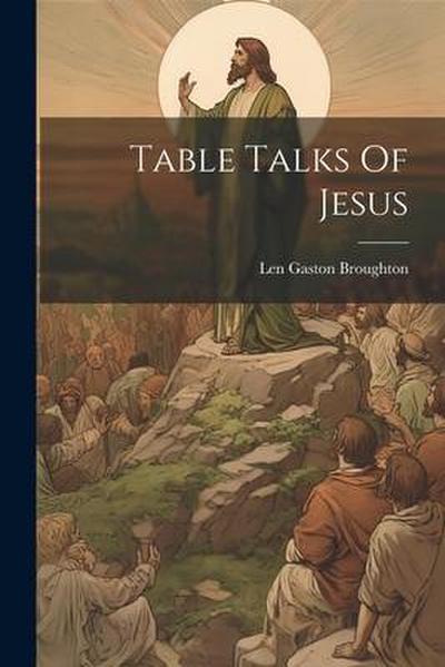 Table Talks Of Jesus