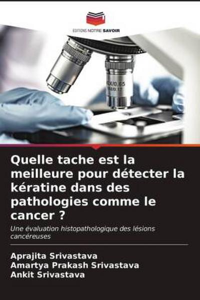 Quelle tache est la meilleure pour détecter la kératine dans des pathologies comme le cancer ?