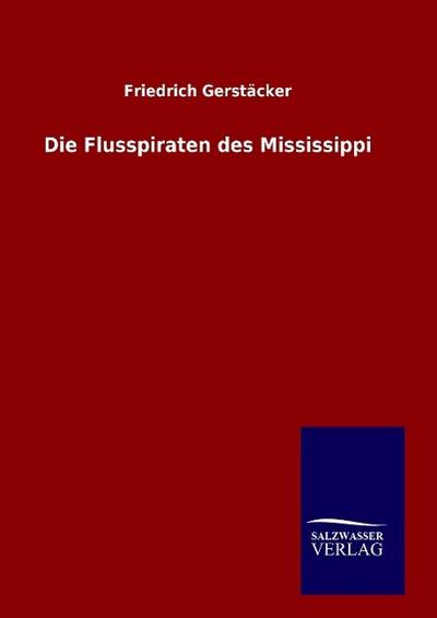 Die Flusspiraten des Mississippi - Friedrich Gerstäcker