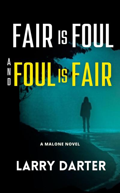 Fair Is Foul and Foul Is Fair (Malone Mystery Novels, #2)