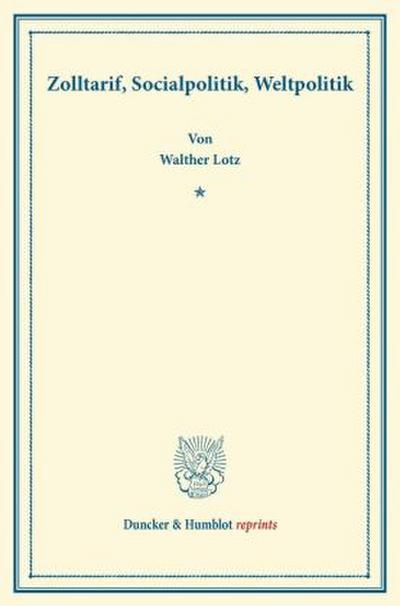Zolltarif, Socialpolitik, Weltpolitik.