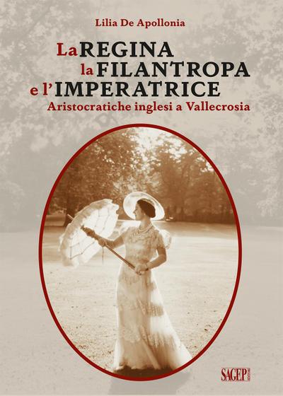 La Regina, la Filantropa e l’Imperatrice. Aristocratiche inglesi a Vallecrosia