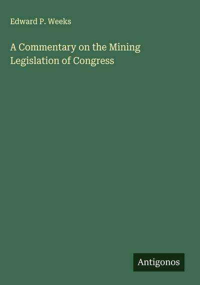 A Commentary on the Mining Legislation of Congress