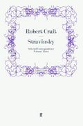 Stravinsky: Selected Correspondence Volume 3