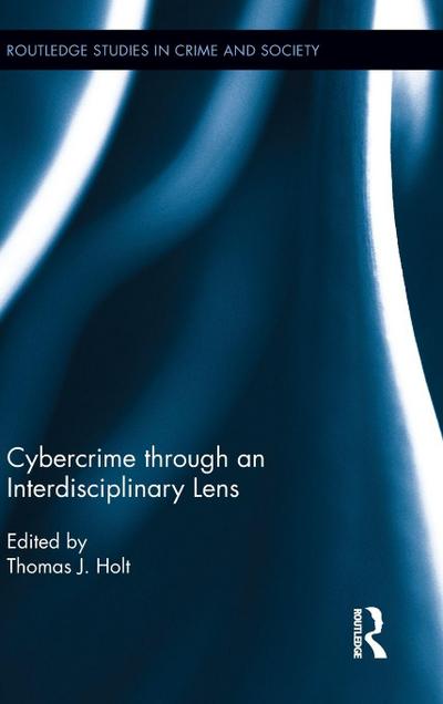 Cybercrime Through an Interdisciplinary Lens
