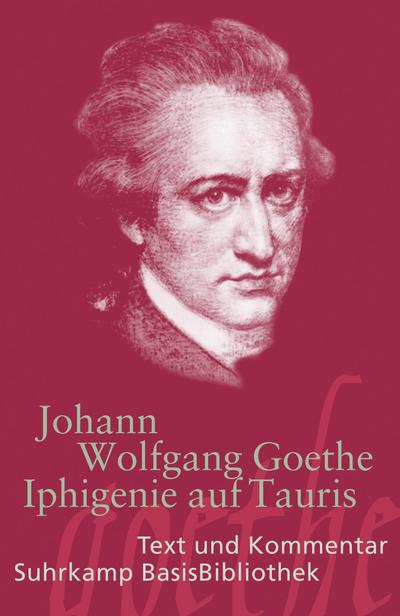 Iphigenie auf Tauris: Ein Schauspiel. Leipzig 1787 (Suhrkamp BasisBibliothek)