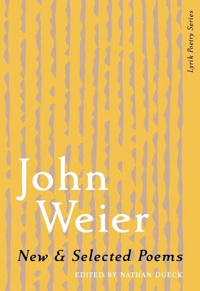 New & Selected Poems of John Weier