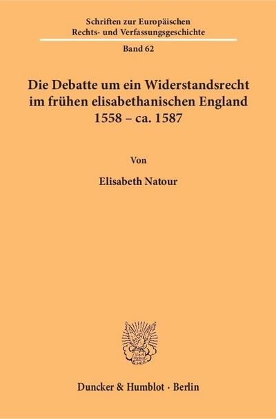 Die Debatte um ein Widerstandsrecht im frühen elisabethanischen England, 1558 - ca. 1587