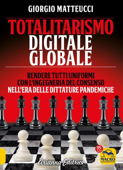 Totalitarismo digitale globale. Sincronizzazione e ingegneria del consenso nell’era delle dittature pandemiche