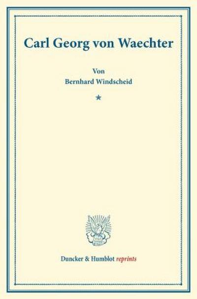 Carl Georg von Waechter.