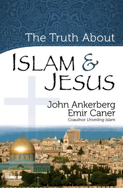 The Truth About Islam and Jesus