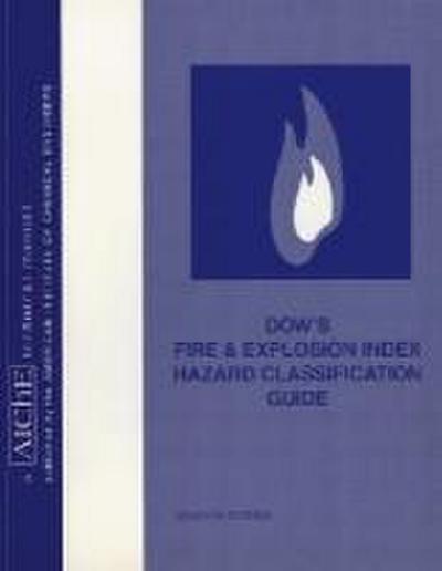 Dow’s Fire and Explosion Index Hazard Classification Guide